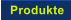 Produkte